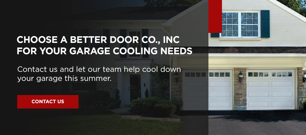 Choose A Better Door Co., Inc for Your Garage Cooling Needs